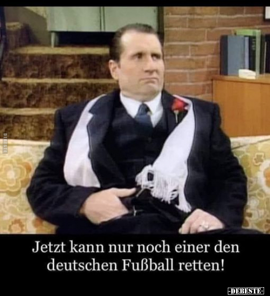 Jetzt kann nur noch einer den deutschen Fußball retten!.. - Lustige Bilder | DEBESTE.de