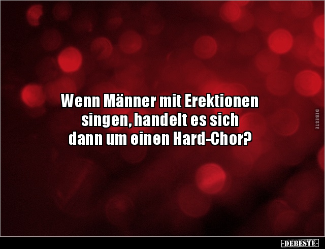 Wenn Männer mit Erektionen singen, handelt es sich.. - Lustige Bilder | DEBESTE.de