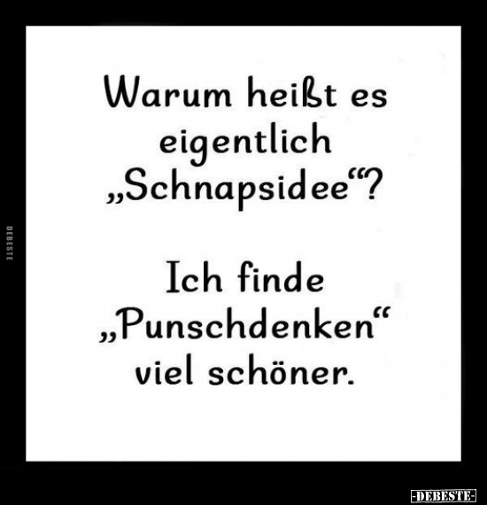 Warum heißt es eigentlich "Schnapsidee"?.. - Lustige Bilder | DEBESTE.de