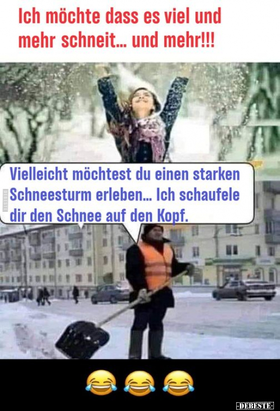 Ich möchte dass es viel und mehr schneit... - Lustige Bilder | DEBESTE.de