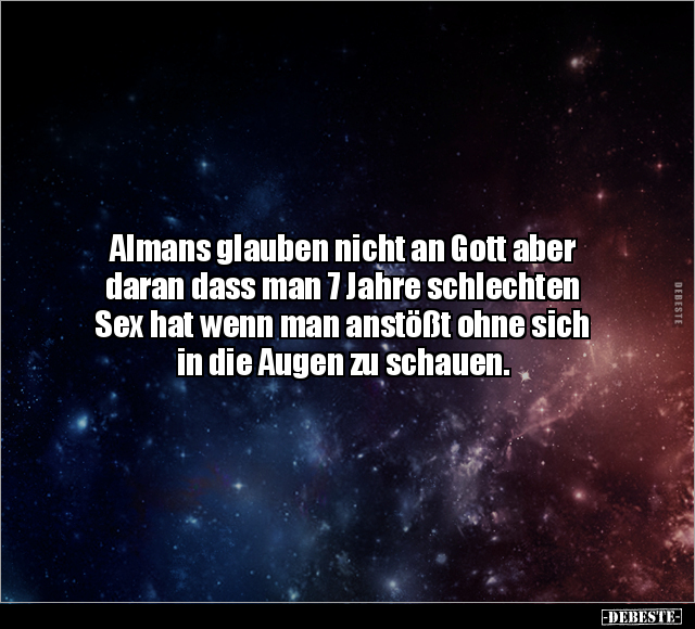 Almans glauben nicht an Gott aber daran dass man 7 Jahre.. - Lustige Bilder | DEBESTE.de