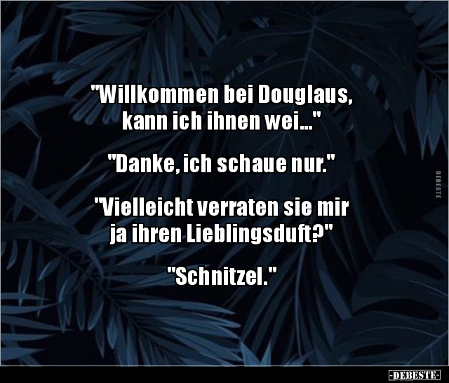 "Willkommen bei Douglaus, kann ich ihnen.." - Lustige Bilder | DEBESTE.de