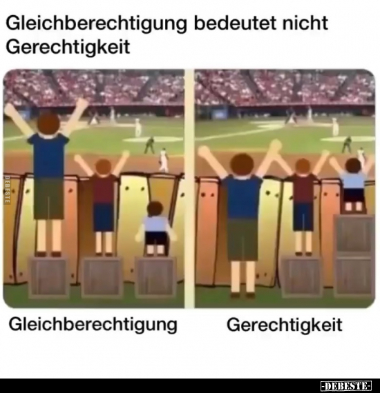 Gleichberechtigung bedeutet nicht Gerechtigkeit.. - Lustige Bilder | DEBESTE.de