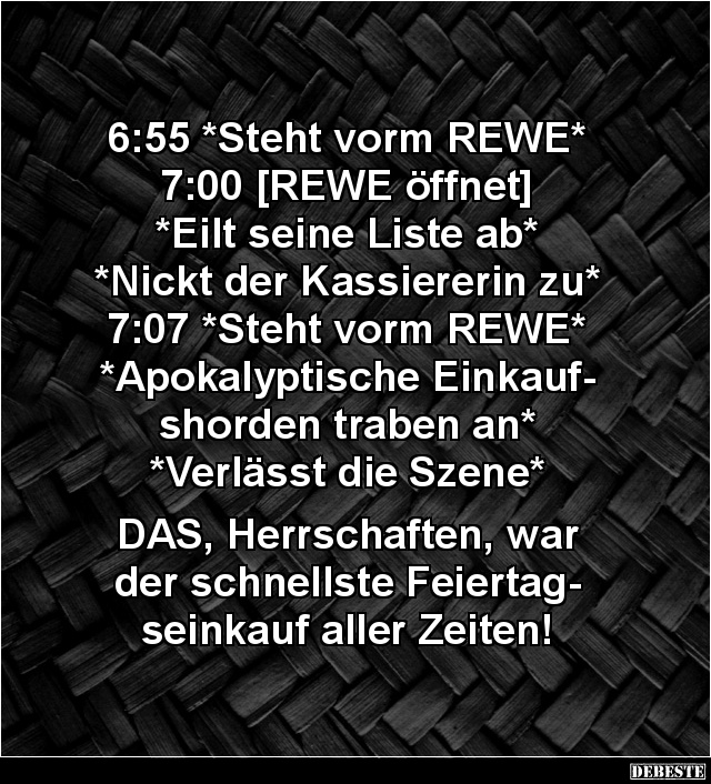 6:55 *Steht vorm REWE*... - Lustige Bilder | DEBESTE.de
