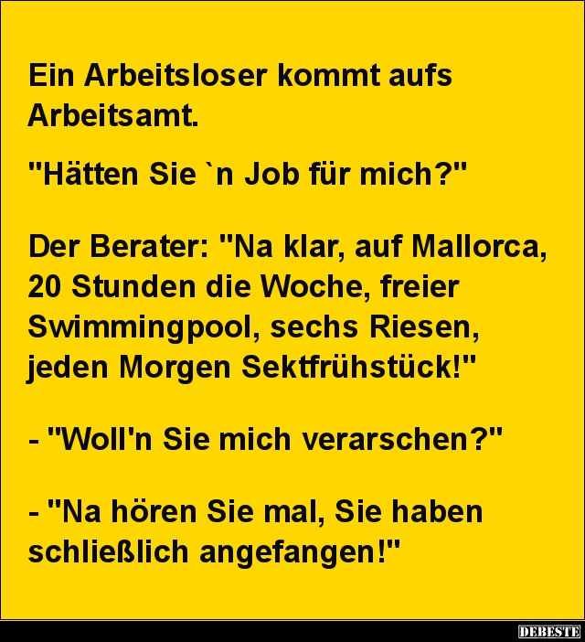 Ein Arbeitsloser kommt aufs Arbeitsamt.. - Lustige Bilder | DEBESTE.de
