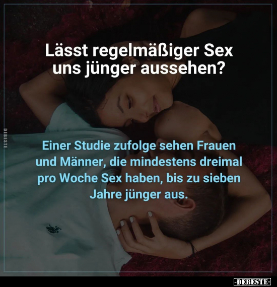 Lässt regelmäßiger S*ex uns jünger aussehen?.. - Lustige Bilder | DEBESTE.de