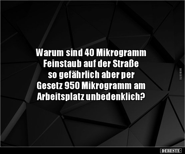 Warum sind 40 Mikrogramm Feinstaub auf der Straße.. - Lustige Bilder | DEBESTE.de