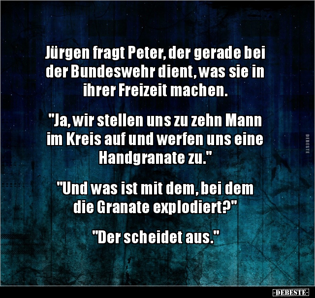 Jürgen fragt Peter, der gerade bei der Bundeswehr dient.. - Lustige Bilder | DEBESTE.de