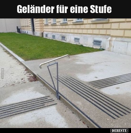 Geländer für eine Stufe.. - Lustige Bilder | DEBESTE.de