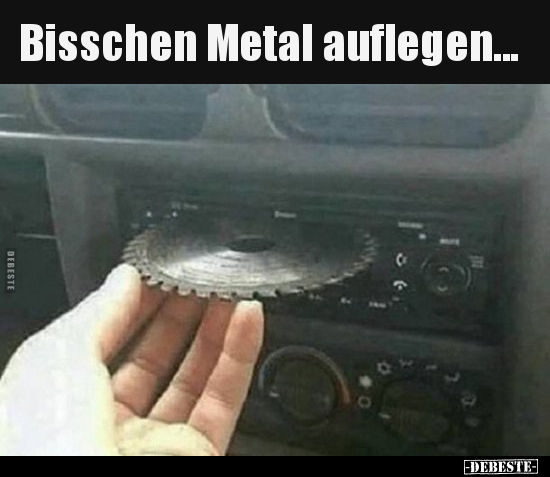 Bisschen Metal auflegen... - Lustige Bilder | DEBESTE.de