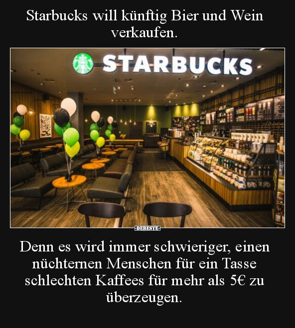 Starbucks will künftig Bier und Wein verkaufen... - Lustige Bilder | DEBESTE.de