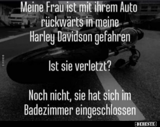 Meine Frau ist mit ihrem Auto rückwärts in meine Harley.. - Lustige Bilder | DEBESTE.de