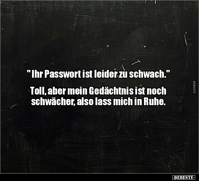 " Ihr Passwort ist leider zu schwach." .. - Lustige Bilder | DEBESTE.de