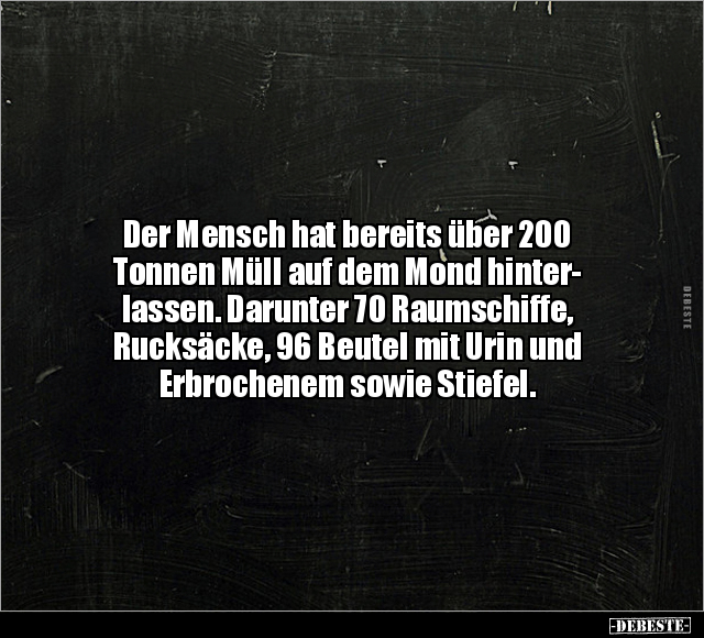 Der Mensch hat bereits über 200 Tonnen Müll.. - Lustige Bilder | DEBESTE.de