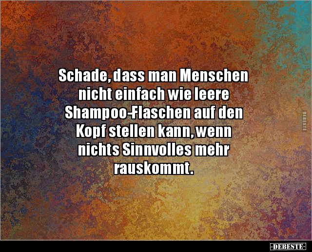 Schade, dass man Menschen nicht einfach wie leere.. - Lustige Bilder | DEBESTE.de