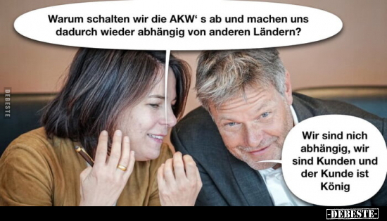 Warum schalten wir die AKW' s ab und machen uns dadurch.. - Lustige Bilder | DEBESTE.de