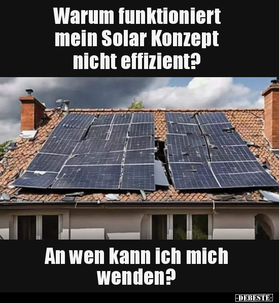 Warum funktioniert mein Solar Konzept nicht effizient?.. - Lustige Bilder | DEBESTE.de