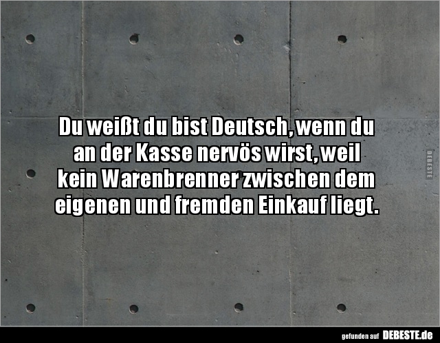 Du weißt du bist Deutsch, wenn du an der Kasse nervös.. - Lustige Bilder | DEBESTE.de