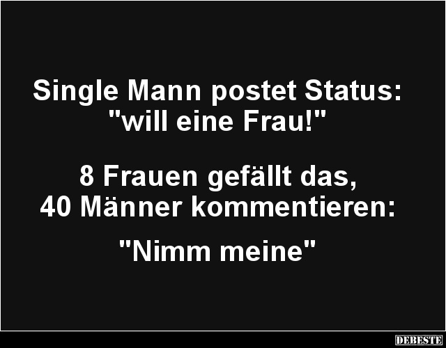 Single Mann postet Status: 'will eine Frau!' - Lustige Bilder | DEBESTE.de