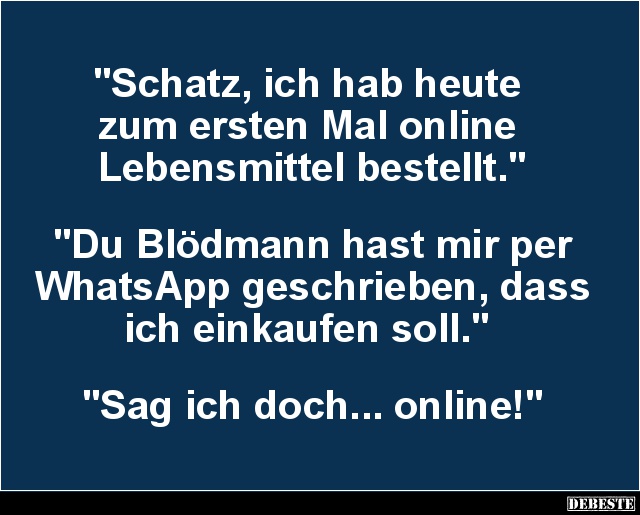Schatz, ich hab heute zum ersten Mal online Lebensmittel bestellt.. - Lustige Bilder | DEBESTE.de