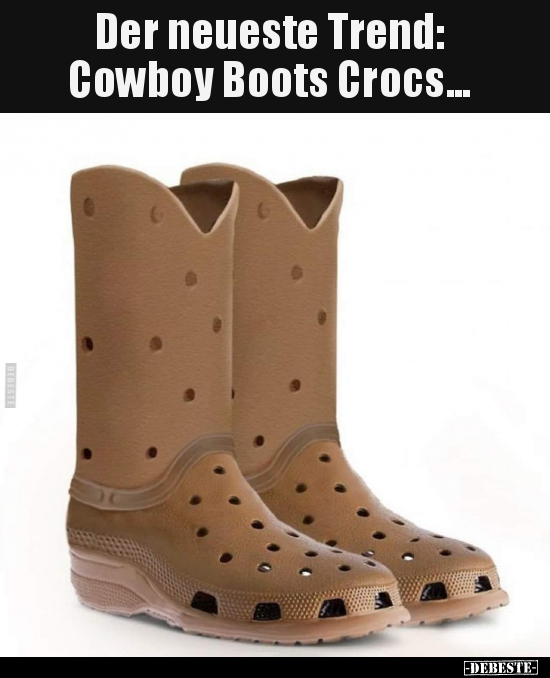 Der neueste Trend: Cowboy Boots Crocs... - Lustige Bilder | DEBESTE.de