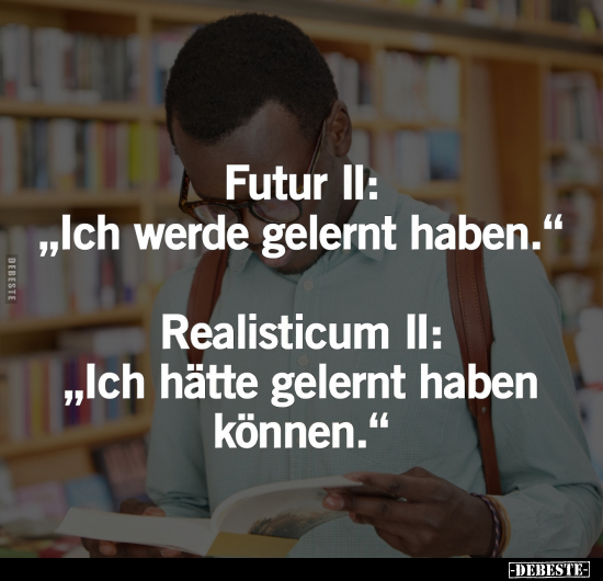 Futur II: "Ich werde gelernt haben.. - Lustige Bilder | DEBESTE.de