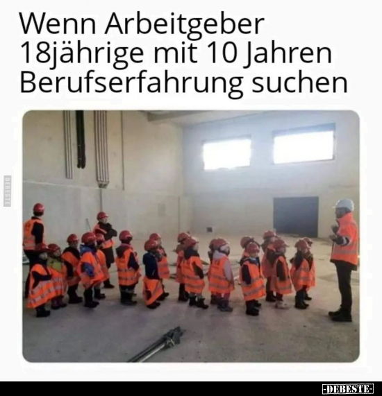 Wenn Arbeitgeber 18jahrige mit 10 Jahren Berufserfahrung.. - Lustige Bilder | DEBESTE.de