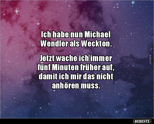 Ich habe nun Michael Wendler als Weckton.  Jetzt wache.. - Lustige Bilder | DEBESTE.de