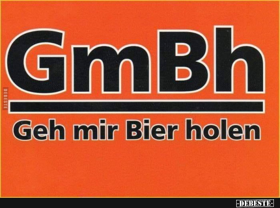GmBh - Geh mir Bier holen. - Lustige Bilder | DEBESTE.de