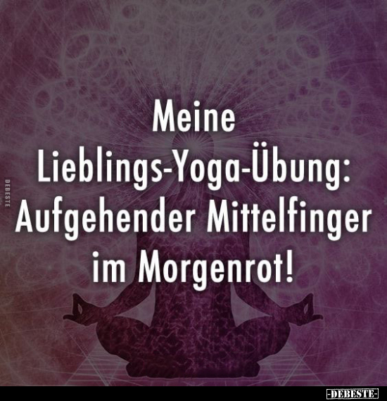 Meine Lieblings- Yoga-Übung:.. - Lustige Bilder | DEBESTE.de