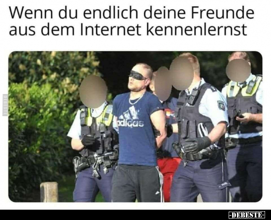 Wenn du endlich deine Freunde aus dem Internet.. - Lustige Bilder | DEBESTE.de