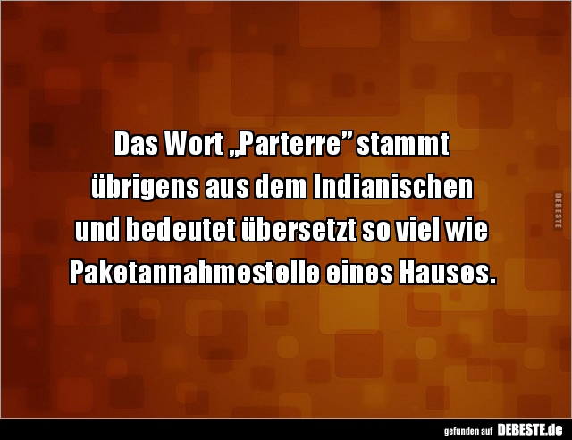 Das Wort „Parterre” stammt übrigens aus dem Indianischen... - Lustige Bilder | DEBESTE.de