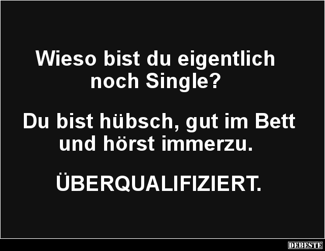 Wieso bist du eigentlich noch Single? - Lustige Bilder | DEBESTE.de