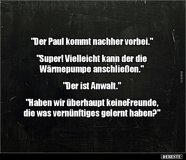 "Der Paul kommt nachher vorbei..." - Lustige Bilder | DEBESTE.de