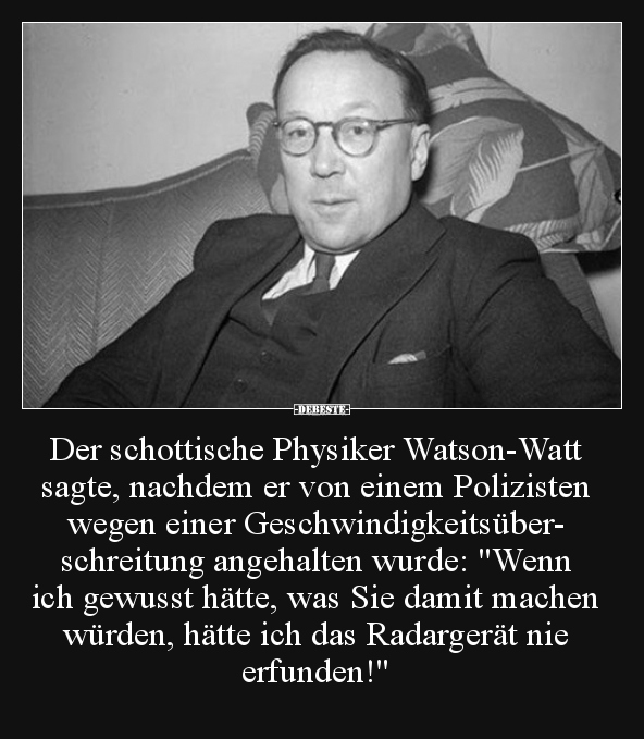 Der schottische Physiker Watson-Watt sagte, nachdem er von.. - Lustige Bilder | DEBESTE.de