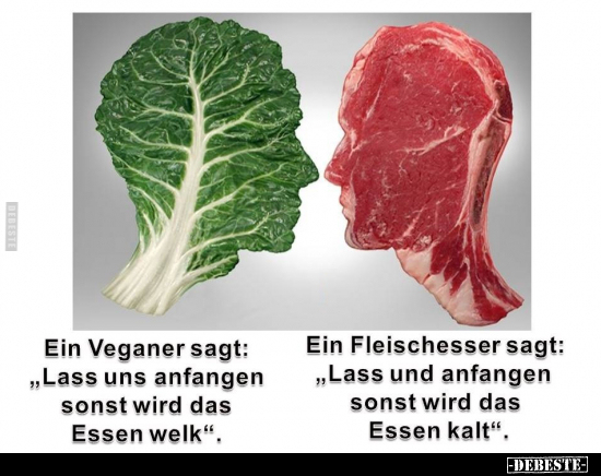 Ein Veganer sagt: "Lass uns anfangen, sonst wird das Essen.." - Lustige Bilder | DEBESTE.de