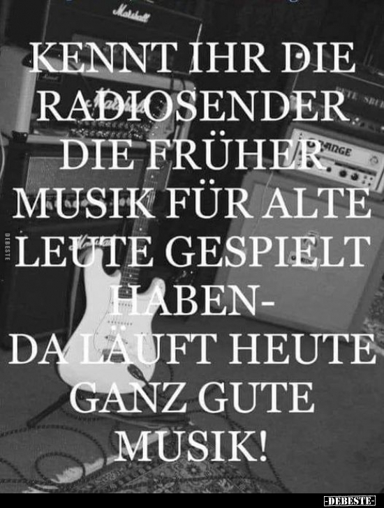 Kennt ihr die Radiosender, die früher Musik für alte Leute.. - Lustige Bilder | DEBESTE.de
