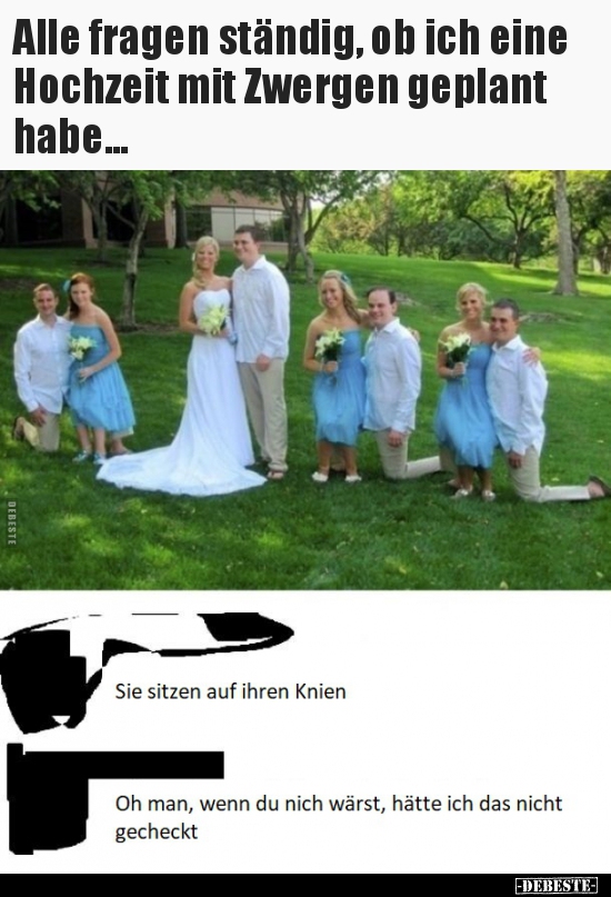 Alle fragen ständig, ob ich eine Hochzeit mit Zwergen.. - Lustige Bilder | DEBESTE.de
