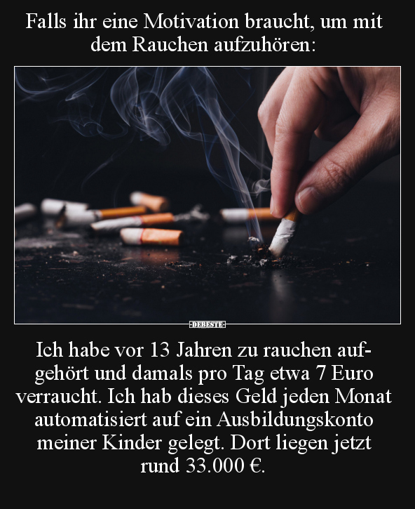Falls ihr eine Motivation braucht, um mit dem Rauchen.. - Lustige Bilder | DEBESTE.de