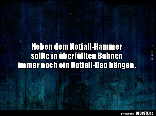 Neben dem Notfall-Hammer sollte in überfüllten Bahnen.. - Lustige Bilder | DEBESTE.de