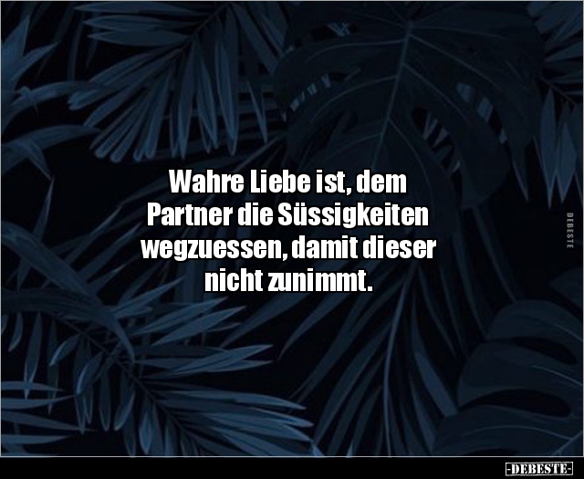 Wahre Liebe ist, dem Partner die Süssigkeiten.. - Lustige Bilder | DEBESTE.de