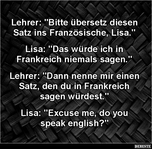 Lehrer: "Bitte übersetz diesen Satz ins Französische.." - Lustige Bilder | DEBESTE.de