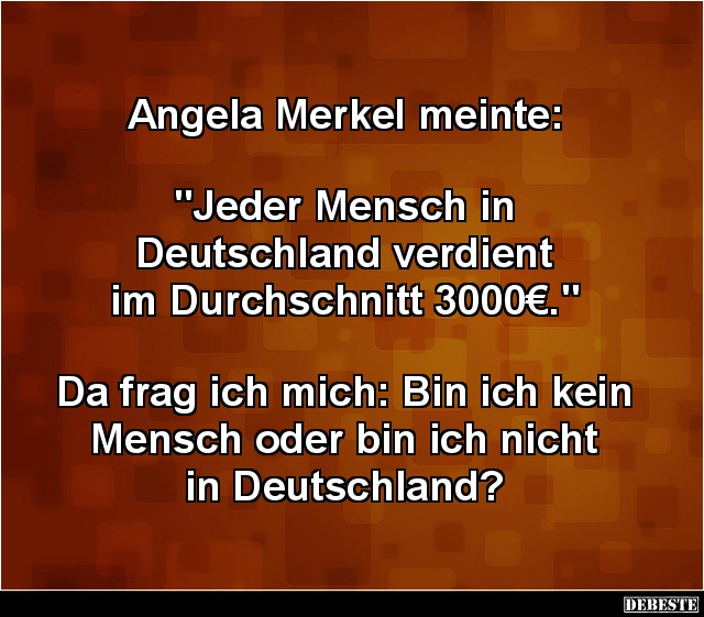 Angela Merkel meinte: "Jeder Mensch in Deutschland.." - Lustige Bilder | DEBESTE.de