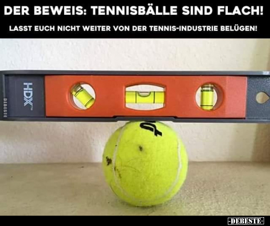 Der Beweis: Tennisbälle sind flach! Lasst euch nicht.. - Lustige Bilder | DEBESTE.de