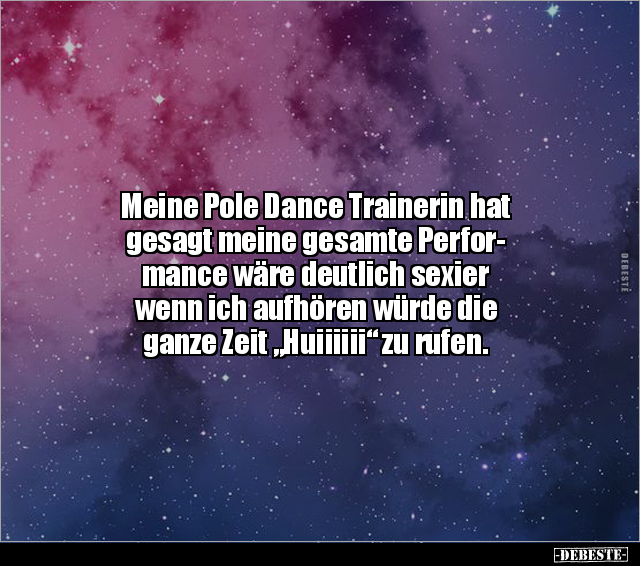 Meine Pole Dance Trainerin hat gesagt meine gesamte.. - Lustige Bilder | DEBESTE.de