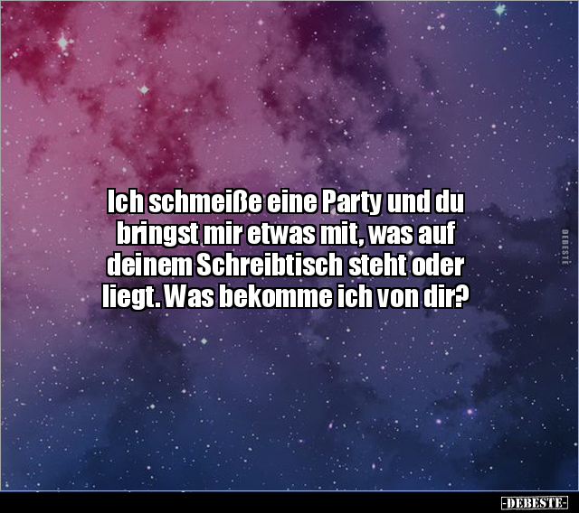 Ich schmeiße eine Party und du bringst mir etwas mit, was.. - Lustige Bilder | DEBESTE.de