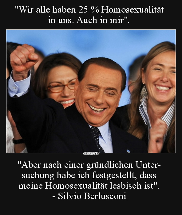 "Wir alle haben 25 % Homos*exualität in uns. Auch in mir"... - Lustige Bilder | DEBESTE.de
