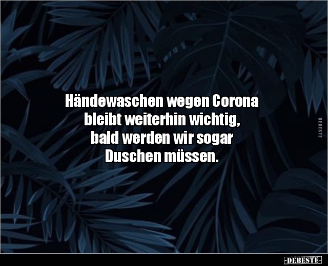 Händewaschen wegen Corona bleibt weiterhin wichtig, bald.. - Lustige Bilder | DEBESTE.de