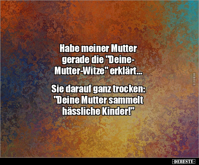 Habe meiner Mutter gerade die "Deine-Mutter-Witze".. - Lustige Bilder | DEBESTE.de