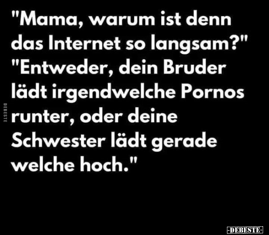 "Mama, warum ist denn das Internet so langsam?".. - Lustige Bilder | DEBESTE.de